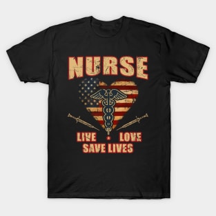 Nurse Live Love Save Lives Shirt Gift Tee Nursing USA Flag T-Shirt